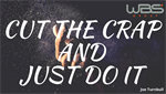 Cut the Crap and just do it